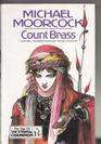 Count Brass: " Count Brass " , " Champion of Garathorm " , " Quest for Tanelorn " (Tale of the Eternal Champion)