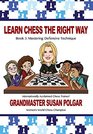 Learn Chess the Right Way Book 3 Mastering Defensive Techniques