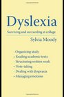Dyslexia Surviving and Succeeding at College