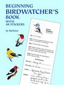 Beginning Birdwatcher's Book  With 48 Stickers
