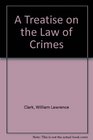 A Treatise on the Law of Crimes