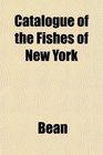 Catalogue of the Fishes of New York