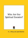 Who Are Our Spiritual Enemies