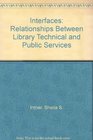 Interfaces Relationships Between Library Technical and Public Services