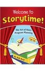 Welcome to Storytime The Art of Story Program Planning