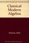 Classical Modern Algebra