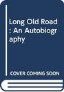 Long Old Road An Autobiography