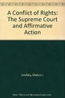 A Conflict of Rights The Supreme Court and Affirmative Action