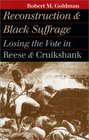 Reconstruction and Black Suffrage Losing the Vote in Reese and Cruikshank