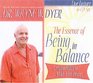 The Essence of Being in Balance Creating Habits to Match Your Desires