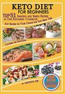 Keto Diet for Beginners: TOP 51 Amazing and Simple Recipes in One Ketogenic Cookbook,  Any Recipes on Your Choice for Any Meal Time