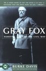 Gray Fox  Robert E Lee and the Civil War
