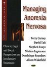 Managing Anorexia Nervosa Clinical Legal And Social Perspectives on Involuntary Treatment
