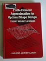 Finite Element Approximation for Optimal Shape Design Theory and Applications