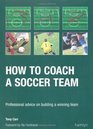 How to Coach a Soccer Team Professional Advice on Buliding a Winning Team