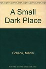 A Small Dark Place