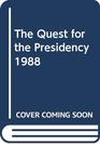 The Quest For The Presidency  The 1988 Campaign