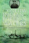 An Oneida Indian in Foreign Waters The Life of Chief Chapman Scanandoah 18701953