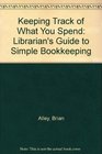 Keeping Track of What You Spend A Librarian's Guide to Simple Bookkeeping