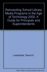 Reinventing School Library Media Programs in the Age of Technology 2002 A Guide for Principals and Superintendents