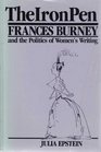 Iron Pen Frances Burney and the Politics of Women's Writing