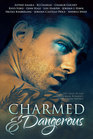 Charmed and Dangerous Ten Tales of Gay Paranormal Romance and Urban Fantasy