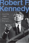Robert F Kennedy and the 1968 Indiana Primary