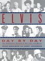 Elvis Day by Day  The Definitive Record of His Life and Music