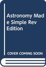 Astronomy Made Simple Rev Edition