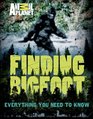 Finding Bigfoot Everything You Need to Know