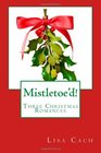 Mistletoe'd Three Christmas Novellas