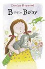 B is for Betsy (Betsy, Bk 1)