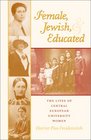 Female Jewish and Educated The Lives of Central European University Women