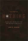 The Book of Nothing  Vacuums Voids and the Latest Ideas About the Origins of the Universe