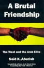A Brutal Friendship West and the Arab Elite