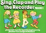 Sing Clap and Play Recorder Bk 1