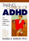 Taking Charge of ADHD: The Complete Authoritative Guide for Parents