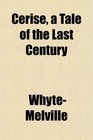 Cerise a Tale of the Last Century