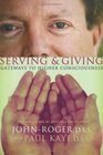 Serving  Giving Gateways to Higher Consciousness