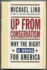 Up from Conservatism Why the Right is Wrong for America