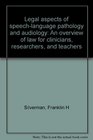Legal aspects of speechlanguage pathology and audiology An overview of law for clinicians researchers and teachers