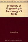 Dictionary of Engineering  Technology V2 4/E07