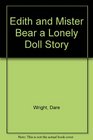 Edith and Mister Bear a Lonely Doll Story