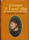 Because I Loved Him The Life and Loves of Lillie Langtry