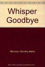 Whisper Goodbye