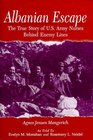 Albanian Escape The True Story of US Army Nurses Behind Enemy Lines