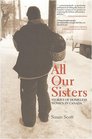 All Our Sisters Stories of Homeless Women in Canada