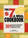 The 7 Meals Cookbook 301 Delicious Dishes You Can Make for Seven Dollars or Less