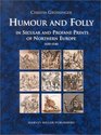 Humour and Folly in Secular and Profane Prints of Northern Europe 14301540