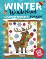 Winter Wonderland Color by Number for Kids Christmas and Winter Themed Coloring Activity Book